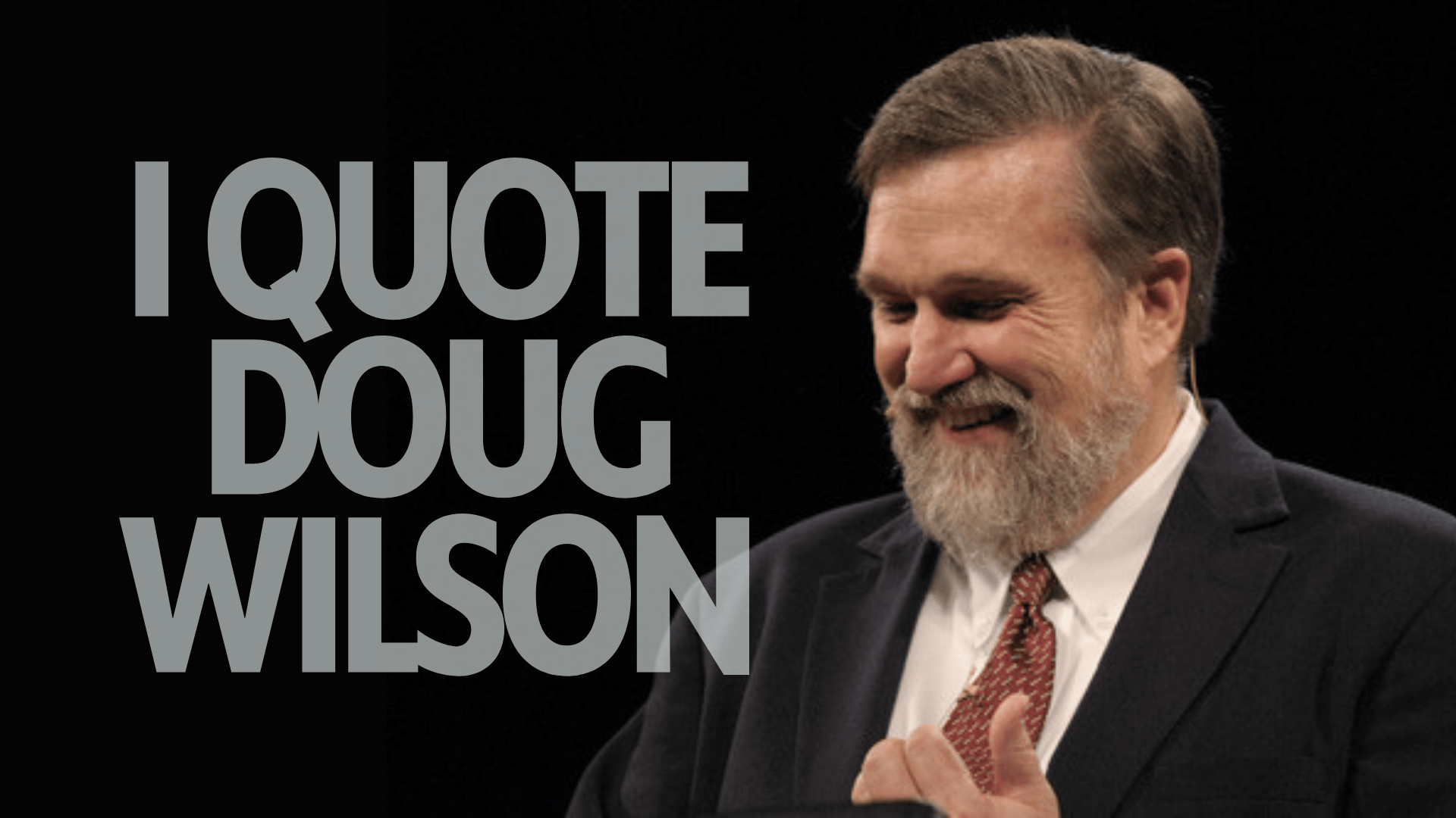 I Quote Doug Wilson!